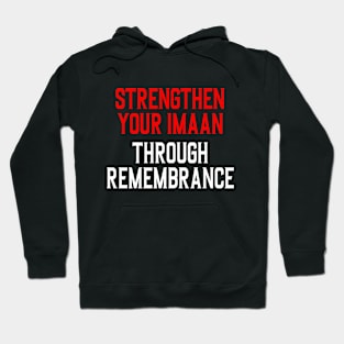 Strengthen your Imaan through remembrance Hoodie